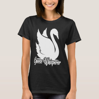 I'm The Goose Whisperer Waterbird Animal Goose T-Shirt