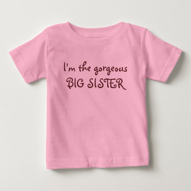 I'm the gorgeous BIG SISTER Baby T-Shirt (Front)