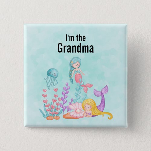 Im the Grandma Mermaids  Jellyfish Watercolor Button