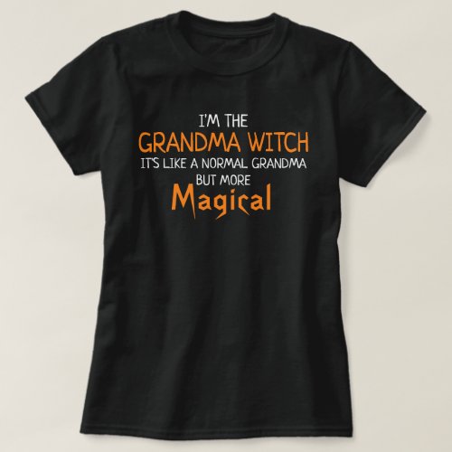 Im The Grandma Witch Funny Halloween Dark T_Shirt