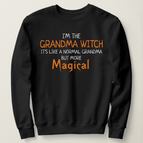 Im The Grandma Witch Funny Halloween Sweatshirt