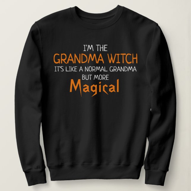 I'm The Grandma Witch Funny Halloween Sweatshirt (Design Front)