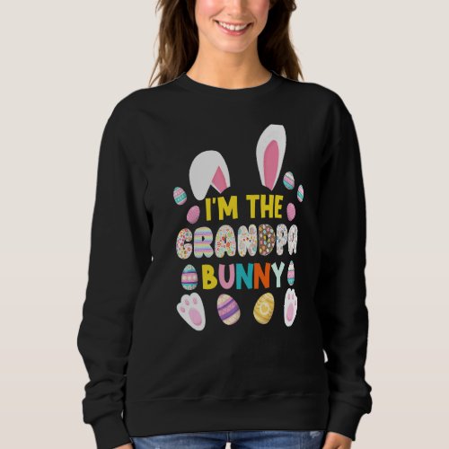 Im The Grandpa Bunny Family Easter Party Easter E Sweatshirt