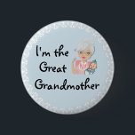 I'm the Great Grandmother Button<br><div class="desc">I'm the Great Grandmother button is ready for your customization. (A) Customize all fonts to your size, color, and style. (B) Customize what you desire to say in each predefined field. (C) To create your own version of this product simply press the "Customize" button. Then as you click each field...</div>