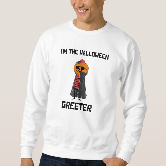 I'm the Halloween Greeter Sweatshirt (Front)