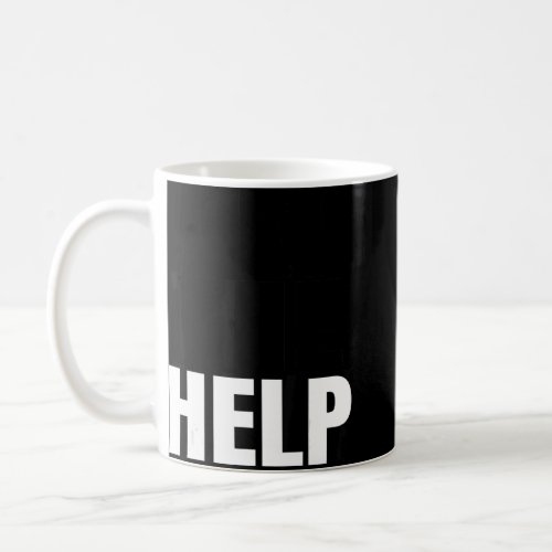 Im The Help Found Drunk Lost If Yes Please Return Coffee Mug
