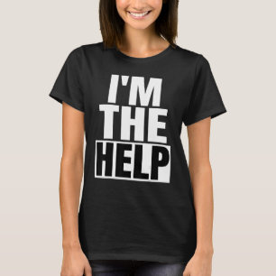 I'm The Help Found Drunk Lost If Yes Please Return T-Shirt