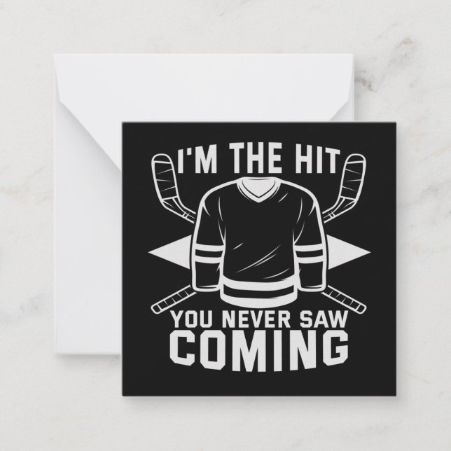 I'm the Hit You Never Saw Coming Funny Hockey Gift Note Card (Front)