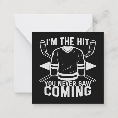 Im the Hit You Never Saw Coming Funny Hockey Gift Note Card