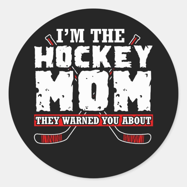 I'm the Hockey Mom They Warned You About Classic Round Sticker (Front)