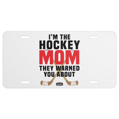 Im the Hockey Mom They Warned You About Red License Plate
