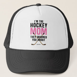 I'm the Hockey Mom They Warned You About Trucker Hat