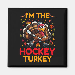 I'm The Hockey Turkey Thanksgiving Day Hockey Play Magnet