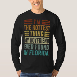 I'm The Hottest Thing My Boyfriend Ever Found In F T-Shirt
