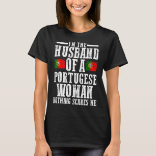 I'm The Husband Of A Portuguese Woman Nothing Scar T-Shirt