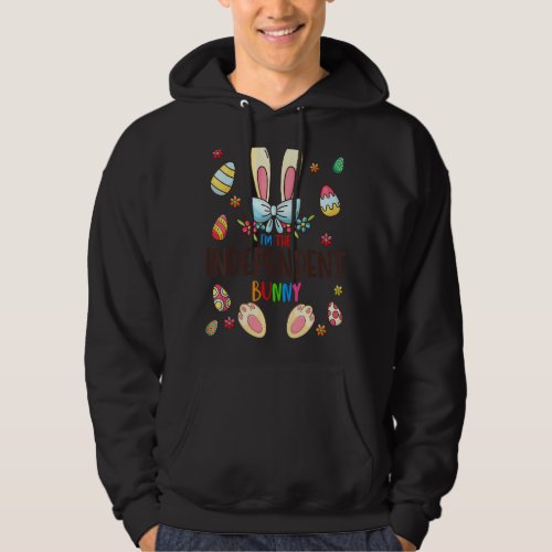 Im The Independent Bunny Easter Day Matching Fami Hoodie