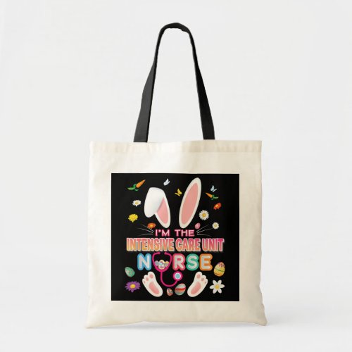Im The Intensive care unit Nurse Bunny Easter Tote Bag