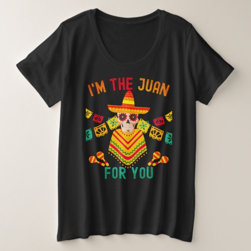 Im The Juan For You _ Cinco De Mayo May Fifth Plus Size T_Shirt