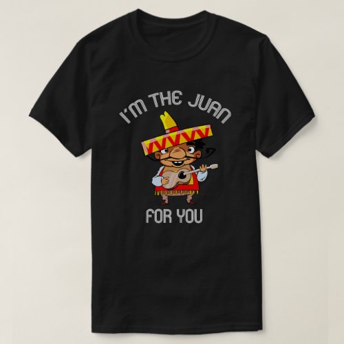 Im The Juan For You Cinco de Mayo T_Shirt
