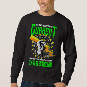 Im The Keeper Of Current   Electrician Sweatshirt