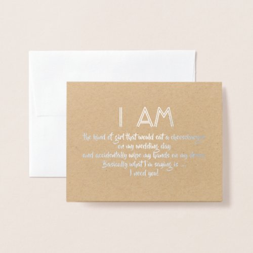 Im The Kind Of Girl _ Funny Bridesmaid Proposal Foil Card