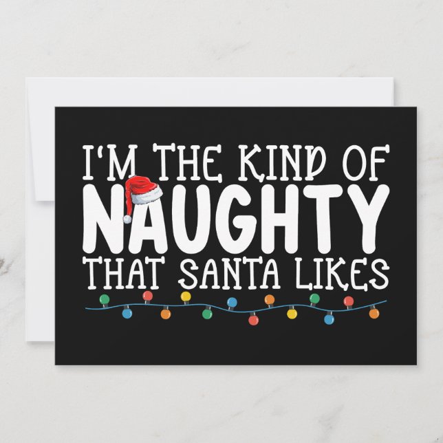 I'm The Kind of Naughty Santa Likes Christmas Invitation (Front)