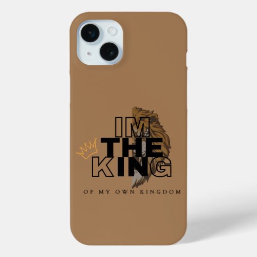 Im The King Of My Own Kingdom Quote iPhone Case