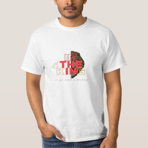 Im the King T_Shirt Rule Your Style T_Shirt