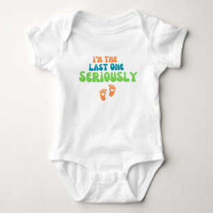 I'm the Last One Seriously  Baby Bodysuit