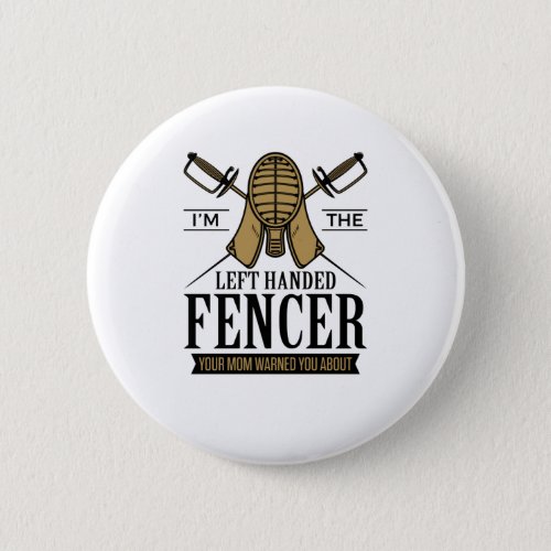 Im the Left Handed Fencer Funny Southpaw Fencing Button