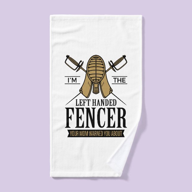 I'm the Left Handed Fencer Funny Southpaw Fencing Hand Towel (Hand Towel)