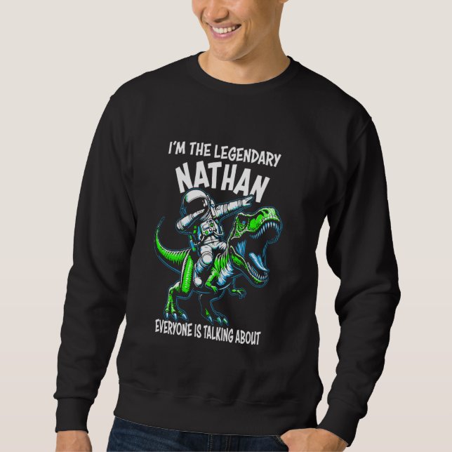I'm The Legendary Nathan Funny Astronaut Dinosaur  Sweatshirt (Front)
