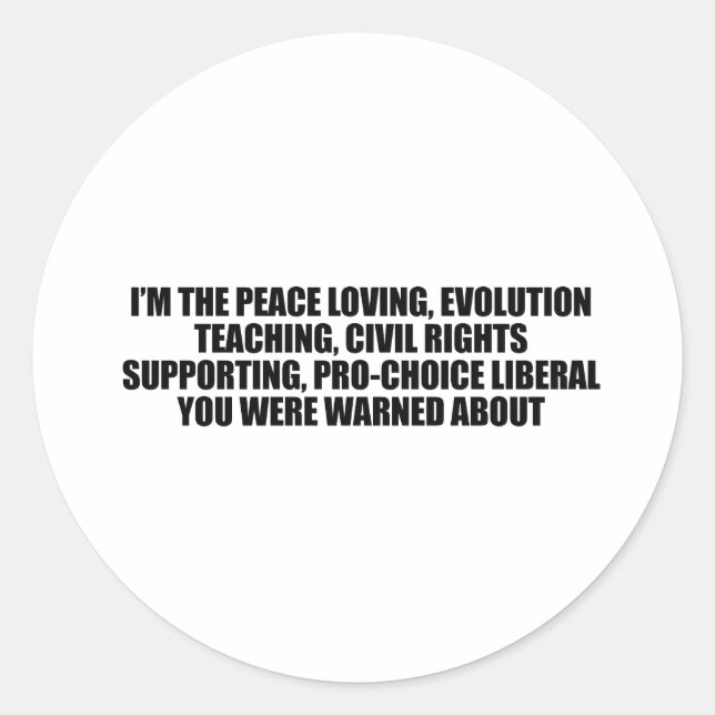 I'm the liberal you were warned about classic round sticker (Front)