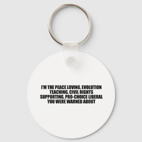 Im the liberal you were warned about keychain