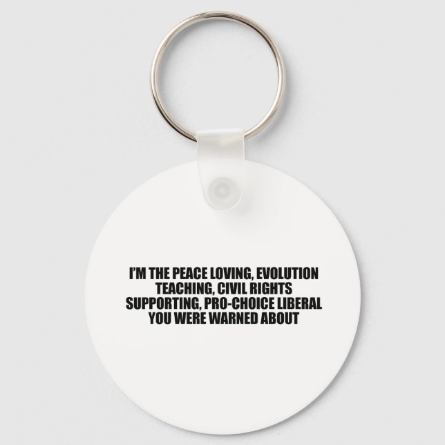 I'm the liberal you were warned about keychain (Front)