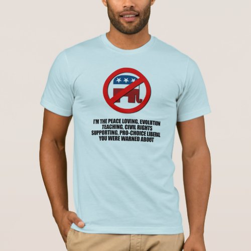 Im the liberal you were warned about T_Shirt