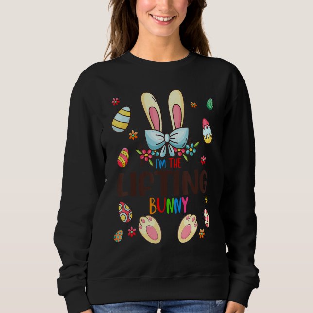 I'm The Lifting Bunny Easter Day Matching Family E Sweatshirt (Front)