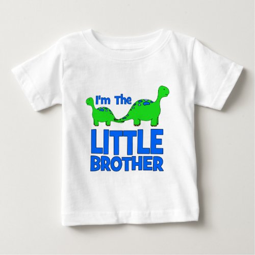 Im The LITTLE BROTHER  Custom Dinosaur Gift Baby T_Shirt