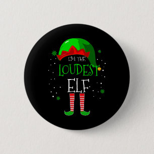 I'm The Loudest Elf Family Matching Costume Christ Button