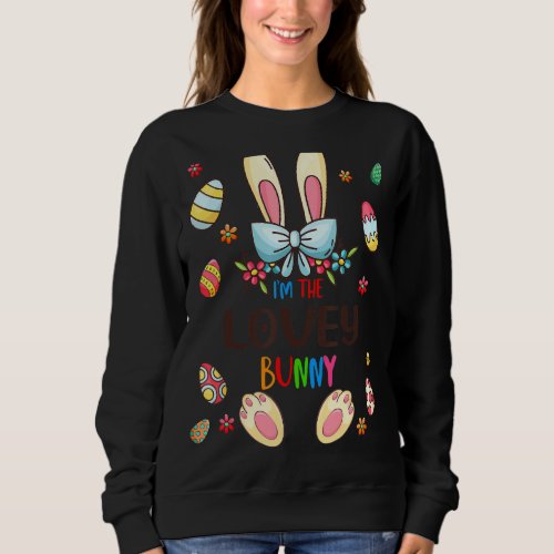 Im The Lovey Bunny Easter Day Matching Family Egg Sweatshirt