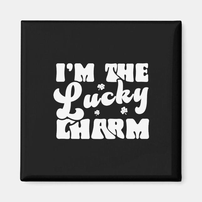 I'm The Lucky Charm Funny Patricks Day  Magnet (Front)