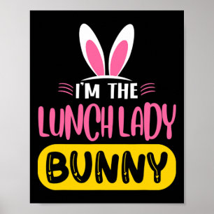 I'm The Lunch Lady Bunny Rabbit Ears Egg Funny Eas Poster