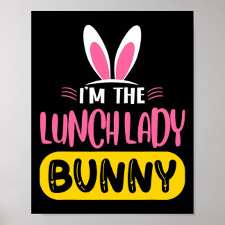 I'm The Lunch Lady Bunny Rabbit Ears Egg Funny Eas Poster