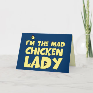 I'm the mad chicken lady card