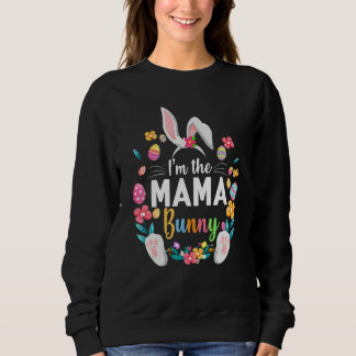 I'm The Mama Bunny Matching Family Easter Party 1 Sweatshirt