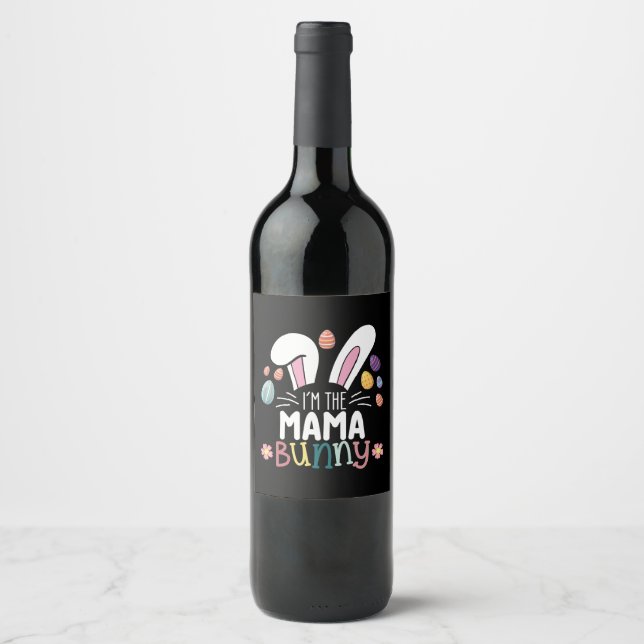 I'm The Mama Mom Bunny Easter Family Matching Wine Label (Front)