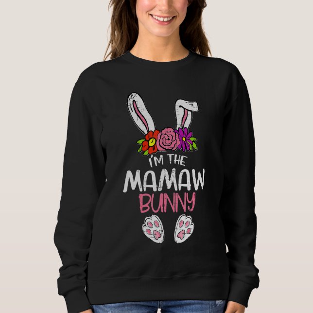 Im The Mamaw Bunny Easter Funny Easter Mother's Da Sweatshirt (Front)