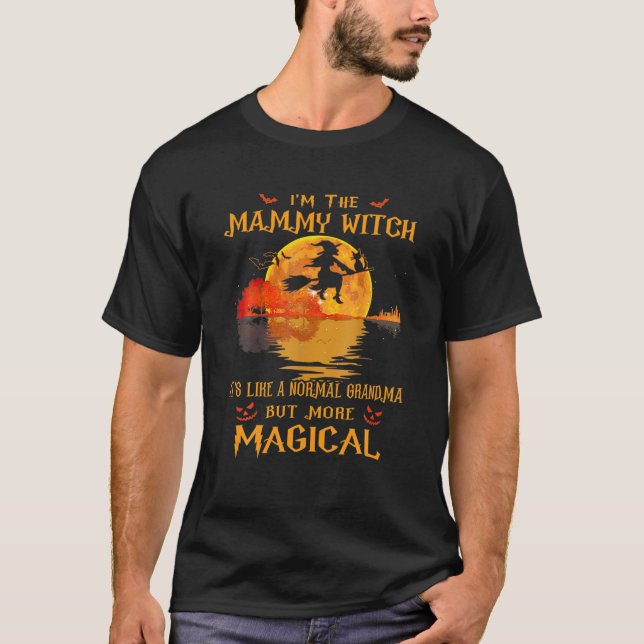 I'm The Mammy Witch It's Like A Normal Grandma Hal T-Shirt (Front)