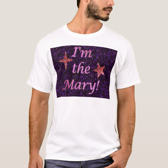 "I'm the Mary!" T-Shirt (Front)
