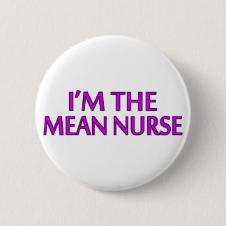 I'm The Mean Nurse Pinback Button